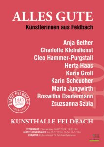 Alles Gute - Künstlerinnen aus Feldbach, Kunsthalle Feldbach, bis 28.07.2024, Di-So 11-17 Uhr, Vernissage: Do., 04. Juli 2024, 19.30 Uhr